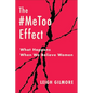 The #Metoo Effect: What Happens When We Believe Women - Hardcover