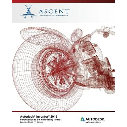Autodesk Inventor 2019: Introduction to Solid Modeling - Part 1: Autodesk Authorized Publisher - Paperback
