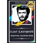 Clint Eastwood Beautiful Coloring Book: Stress Relieving Adult Coloring Book for All Ages - Paperback