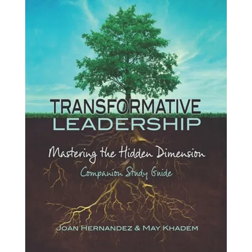 Transformative Leadership: Mastering the Hidden Dimension - Paperback