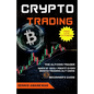 Crypto Trading: The Alt-coin Trader - Make 10 - 100%+ Profit Every Month Trading Alt-coins - Paperback