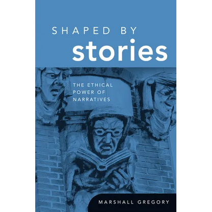 Shaped by Stories: The Ethical Power of Narratives - Paperback