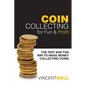 Coin Collecting for Fun & Profit: The Fast and Fun Way to Make Money Collecting Coins - Paperback
