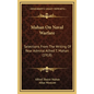 Mahan On Naval Warfare: Selections From The Writing Of Rear Admiral Alfred T. Mahan (1918) - Hardcover