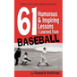 61 Humorous & Inspiring Lessons I Learned from Baseball - Paperback