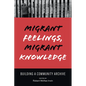 Migrant Feelings, Migrant Knowledge: Building a Community Archive - Paperback