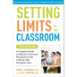 Setting Limits in the Classroom, 3rd Edition: A Complete Guide to Effective Classroom Management with a School-Wide Disciplineplan - Paperback
