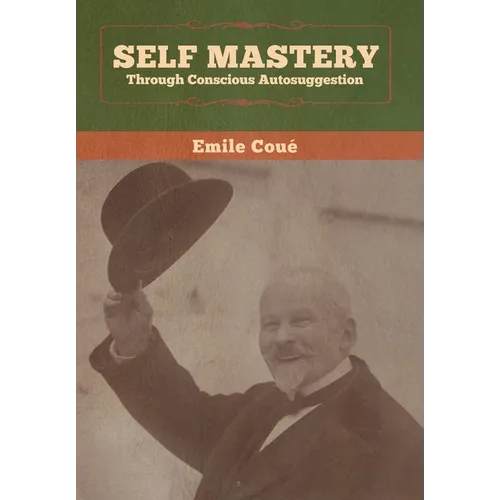 Self Mastery Through Conscious Autosuggestion - Hardcover