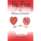 BE FREE Daily Declarations & Affirmations - Paperback