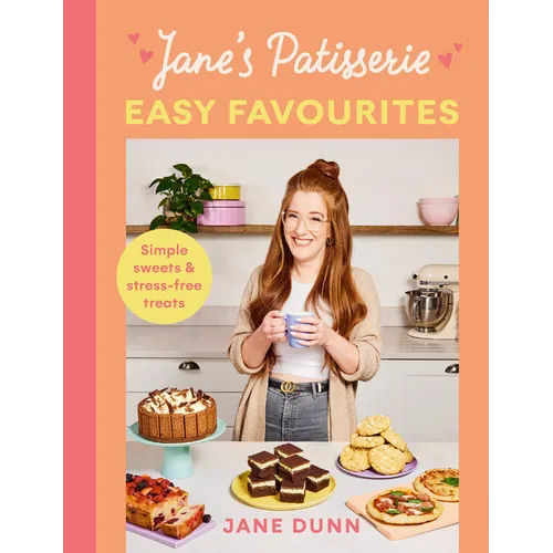 Jane's Patisserie Easy Favourites: Simple Sweets & Stress-Free Treats - Hardcover