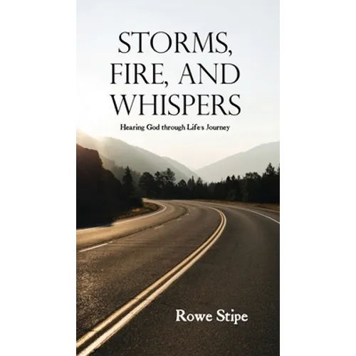 Storms, Fire, and Whispers: Hearing God through Life's Journey - Paperback