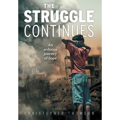 The Struggle Continues: An arduous journey of hope - Hardcover