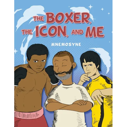 The Boxer, The Icon, And Me - Paperback