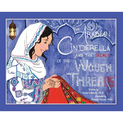 The Arabian Cinderella and the Secret of the Woven Threads - Hardcover