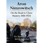 Aron Nimzowitsch: On the Road to Chess Mastery, 1886-1924 - Paperback