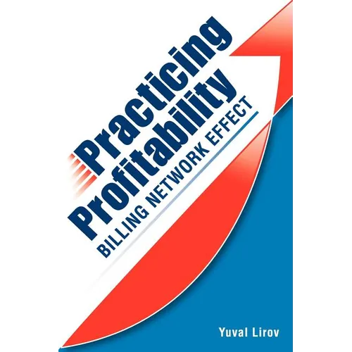 Practicing Profitability - Billing Network Effect for Revenue Cycle Control in Healthcare Clinics and Chiropractic Offices: Collections, Audit Risk, S - Paperback