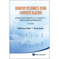 Quantum Mechanics Using Computer Algebra: Includes Sample Programs in C++, Symbolicc++, Maxima, Maple, and Mathematica (2nd Edition) - Hardcover
