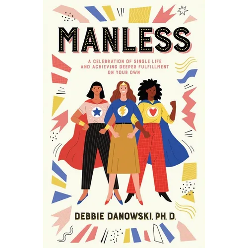 Manless: A Celebration of Single Life and Achieving Deeper Fullfilment on Your Own - Paperback