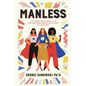 Manless: A Celebration of Single Life and Achieving Deeper Fullfilment on Your Own - Paperback