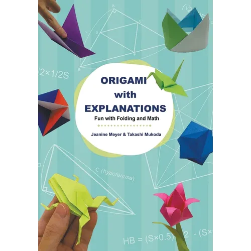 Origami with Explanations: Fun with Folding and Math - Paperback