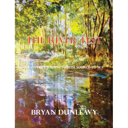 The River Test: A Painter's Journey from Source to Sea - Paperback