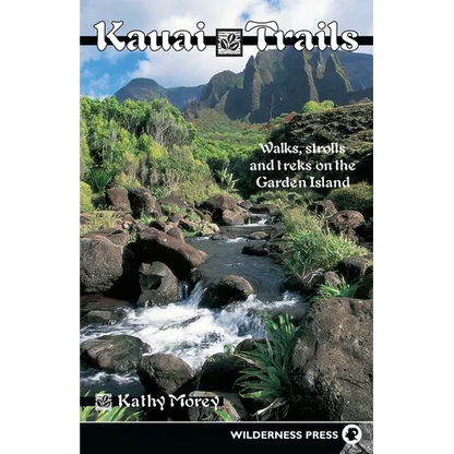 Kauai Trails: Walks Strolls and Treks on the Garden Island - Paperback