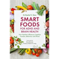 Smart Foods for ADHD and Brain Health: How Nutrition Influences Cognitive Function, Behaviour and Mood - Paperback