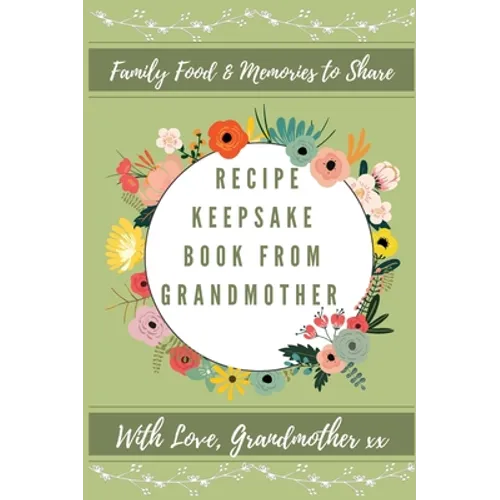 Recipe Keepsake Book From Grandmother: Create Your Own Recipe Book - Hardcover