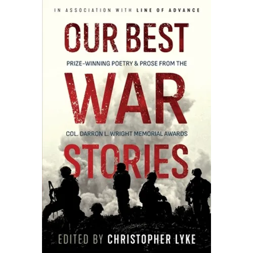 Our Best War Stories: Prize-winning Poetry & Prose from the Col. Darron L. Wright Memorial Awards - Paperback