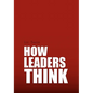 How Leaders Think - Paperback