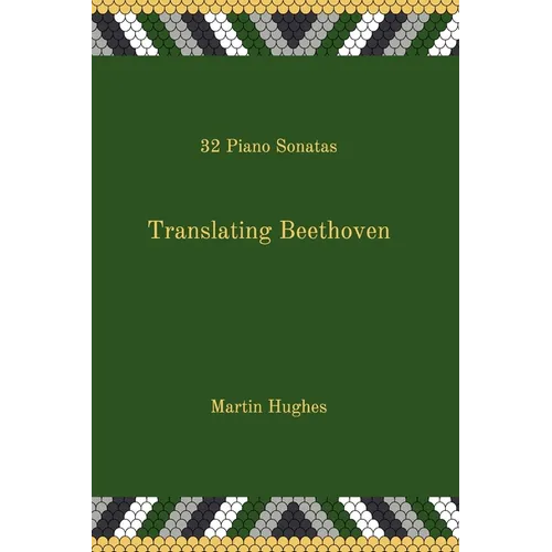 Translating Beethoven: 32 Piano Sonatas - Paperback