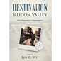 Destination Silicon Valley: From Broom Shop to Supercomputer - Hardcover