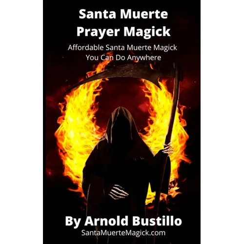 Santa Muerte Prayer Magick: Affordable Santa Muerte Magick You Can Do Anywhere - Paperback
