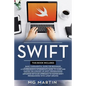 Swift: The Complete Guide for Beginners, Intermediate and Advanced Detailed Strategies To Master Swift Programming - Paperback