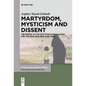 Martyrdom, Mysticism and Dissent: The Poetry of the 1979 Iranian Revolution and the Iran-Iraq War (1980-1988) - Paperback