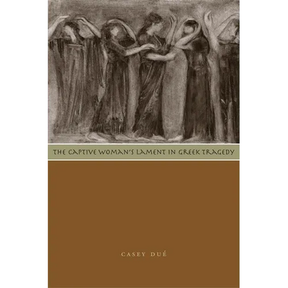 The Captive Woman's Lament in Greek Tragedy - Paperback