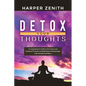 Detox Your Thoughts: A Comprehensive Guide to Overcome your Emotional Wounds and Build Better Relationships with Yourself and Others - Paperback