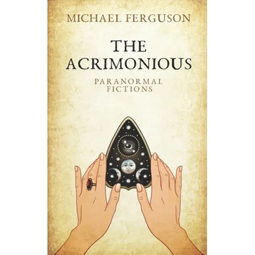 The Acrimonious: Paranormal Fictions - Paperback