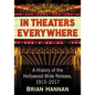 In Theaters Everywhere: A History of the Hollywood Wide Release, 1913-2017 - Paperback