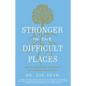 Stronger in the Difficult Places: Heal Your Relationship with Yourself by Untangling Complex Shame - Hardcover