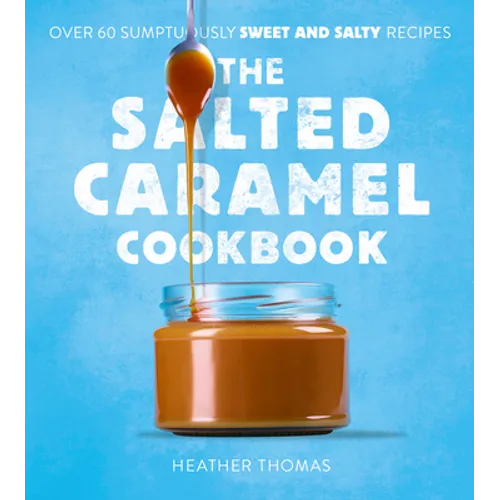 The Salted Caramel Cookbook - Hardcover