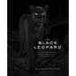 The Black Leopard: My Quest to Photograph One of Africa's Most Elusive Big Cats - Hardcover