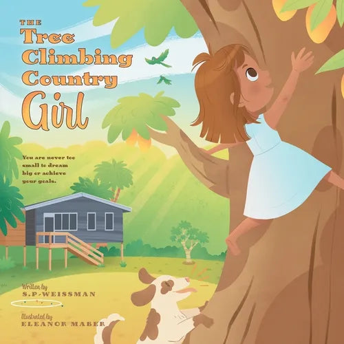 The Tree Climbing Country Girl: You are Never too Small to Dream Big or Achieve your Goals - Paperback