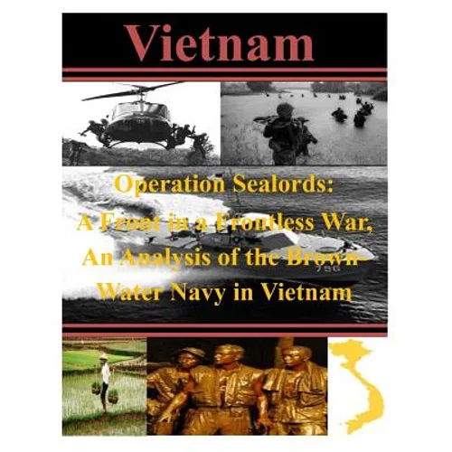 Operation Sealords: A Front in a Frontless War, An Analysis of the Brown-Water Navy in Vietnam - Paperback