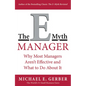 The E-Myth Manager: Why Most Managers Don't Work and What to Do about It - Paperback