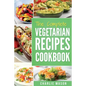 Vegetarian Cookbook: Delicious Vegan Healthy Diet Easy Recipes For Beginners Quick Easy Fresh Meal With Tasty Dishes: Kitchen Vegetarian Re - Paperback