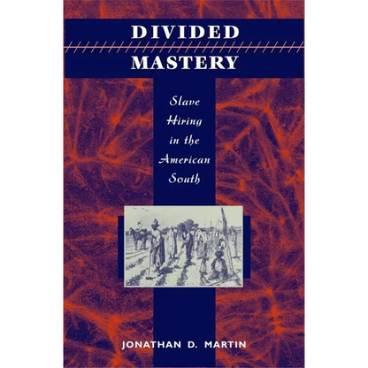 Divided Mastery: Slave Hiring in the American South - Hardcover