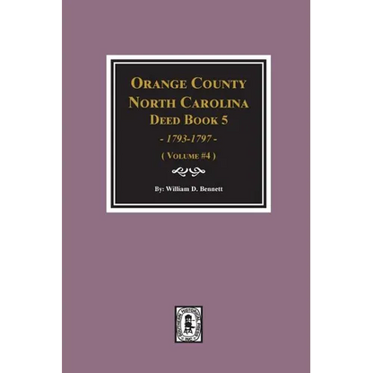 Orange County, North Carolina Deed Book 5, 1793-1797, Abstracts of. (Volume #4) - Paperback