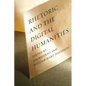 Rhetoric and the Digital Humanities - Paperback