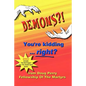 DEMONS?! You're kidding ... right? - Paperback